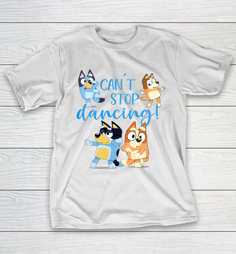 Bluey Dad Cant Stop Dancing For Father Day T-Shirt