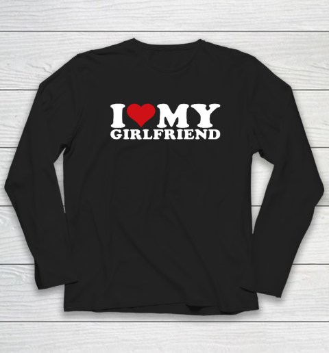 I Love My Girlfriend Gf I Heart My Girlfriend GF Long Sleeve T-Shirt