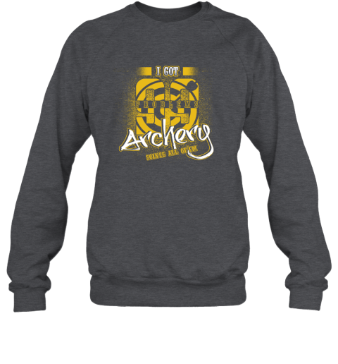 I Got 99 Problems ARCHERY Solves All Of'em Sweatshirt 4 I Got 99 Problems ARCHERY Solves All Of'em Sweatshirt - Image 4