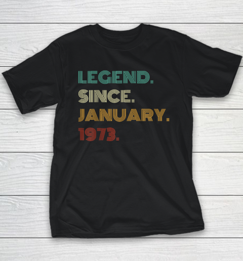 50 Years Old Legend Since January 1973 50th Birthday Youth T-Shirt