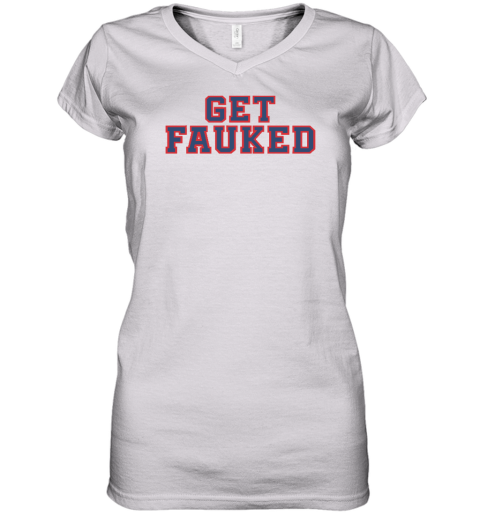 Get Fauked Women's V-Neck T-Shirt - Topshirtpro