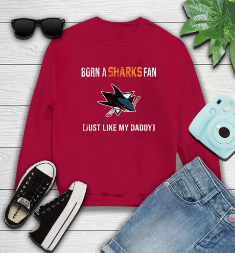 NHL San Jose Sharks Hockey Loyal Fan Just Like My Daddy Shirt Sweatshirt 8