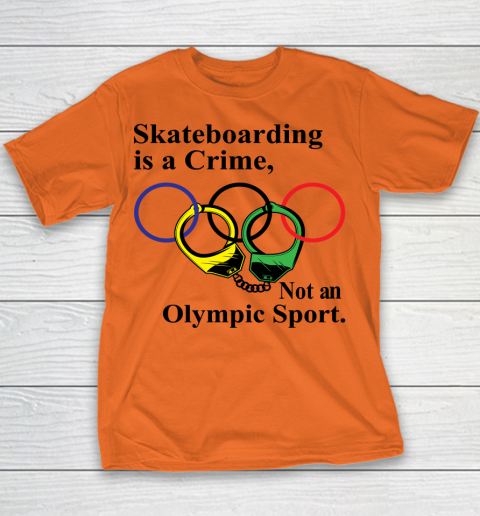 Skateboarding Is A Crime Not An Olympic Sport tshirt Youth T-Shirt 3