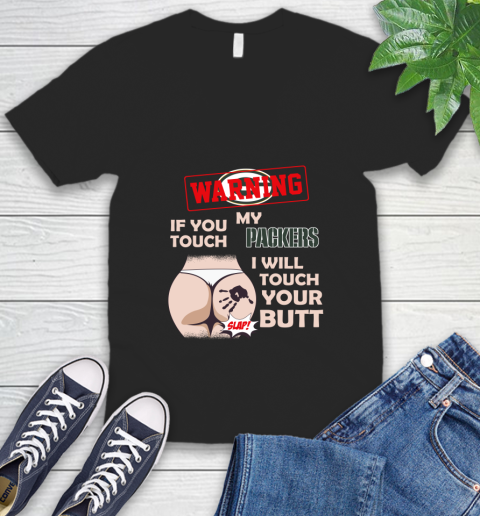 Green Bay Packers NFL Football Warning If You Touch My Team I Will Touch My Butt V-Neck T-Shirt