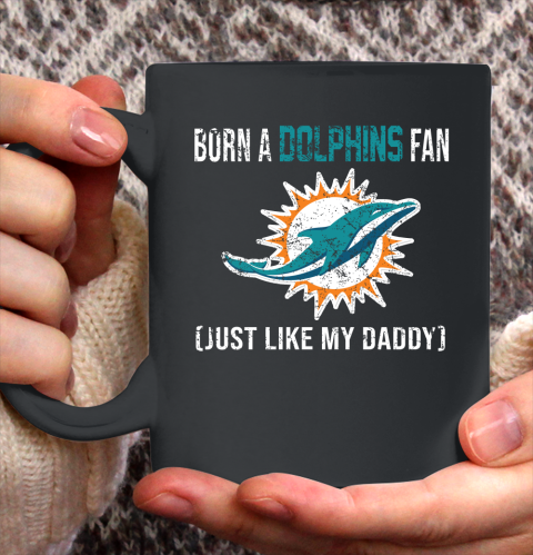 NFL Miami Dolphins Football Loyal Fan Just Like My Daddy Shirt Ceramic Mug 15oz