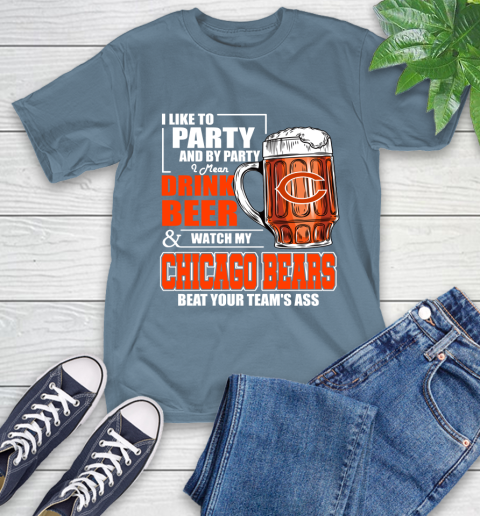 NFL I Like To Party And By Party I Mean Drink Beer and Watch My Chicago Bears Beat Your Team's Ass Football T-Shirt 8