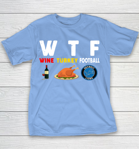 Detroit Lions Giving Day WTF Wine Turkey Football NFL Youth T-Shirt 8