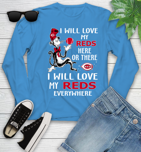 MLB Baseball Cincinnati Reds I Will Love My Reds Everywhere Dr Seuss Shirt Youth Long Sleeve 7