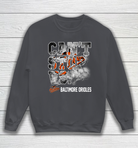 MLB Baltimore Orioles Baseball Can't Stop Vs Baltimore Orioles Sweatshirt 4
