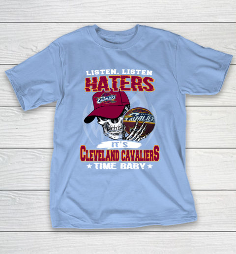 Listen Haters It is CAVALIERS Time Baby NBA T-Shirt 10