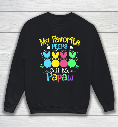 Happy Easter Day shirt My Favorite Peeps Call Me Papaw T Shirt Sweatshirt