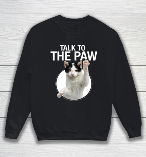 Funny Cat Talk To The Paw Anti Social Slogan Cat Sweatshirt
