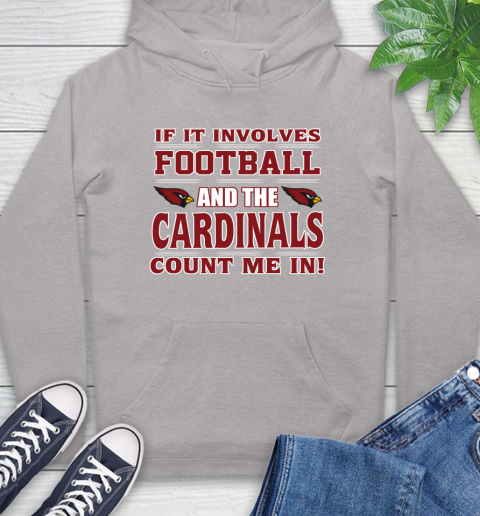 NFL If It Involves Football And The Arizona Cardinals Count Me In Sports Hoodie 12