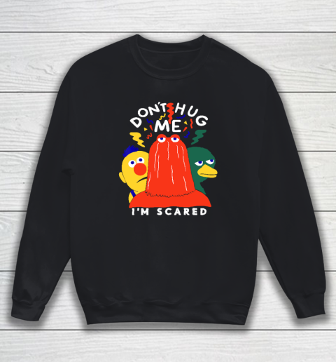 Don't Hug Me I'm Scareds Funny Saying Sarcasm Sweatshirt