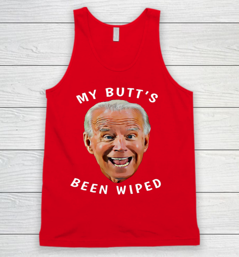 Funny Biden Gaffe From Our Leader My Butt s Been Wiped Tank Top 5