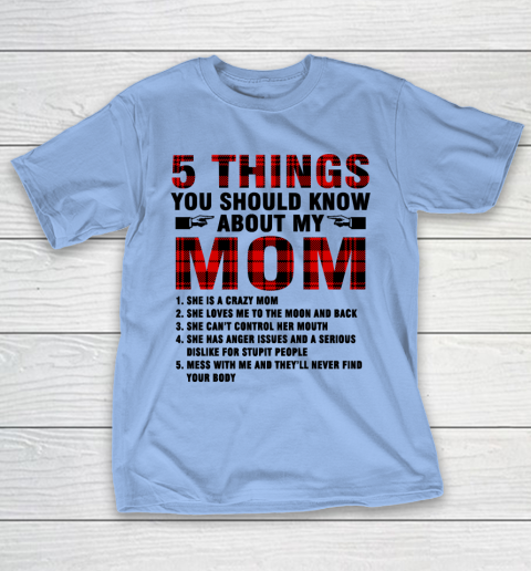 Mother's Day Funny Gift Ideas Apparel  5 Things You Should Know About My Mom T Shirt T-Shirt 8