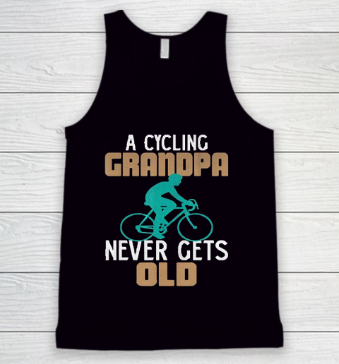 Grandpa Funny Gift Apparel  Funny a Cycling Grandpa Never Gets Old Bicycl Tank Top