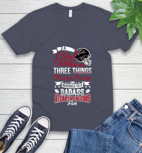 Atlanta Falcons NFL Football A Girl Should Be Three Things Classy Sassy And A Be Badass Fan V-Neck T-Shirt 7