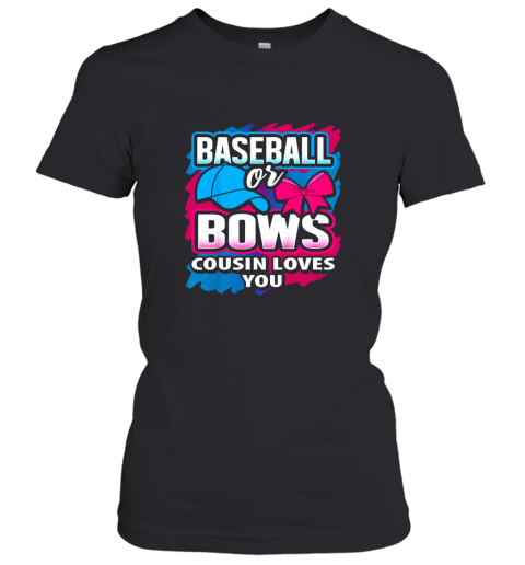 Baseball Or Bows Cousin Loves You Gender Reveal Pink Or Blue Women's T-Shirt