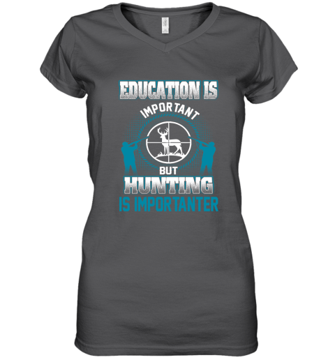 Education Is Important But Hunting Is Importanter Women's V-Neck T-Shirt 3