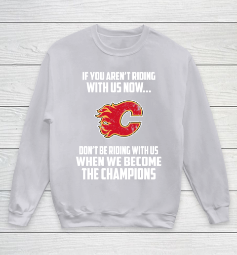 NHL Calgary Flames Hockey We Become The Champions Youth Sweatshirt 3