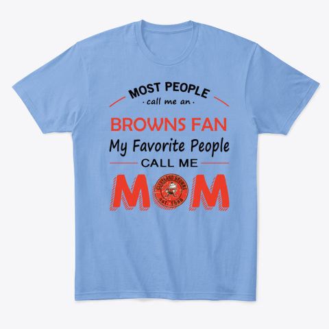 su1o people call me cleveland browns fanmom classic t shirt 2 front carolina blue