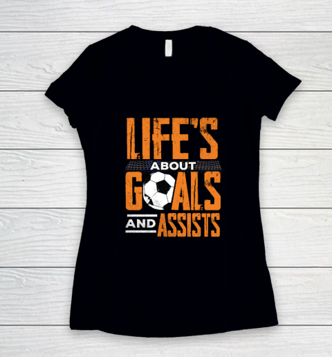 Life's About Goals And Assists Football Player Soccer Fan Women's V-Neck T-Shirt