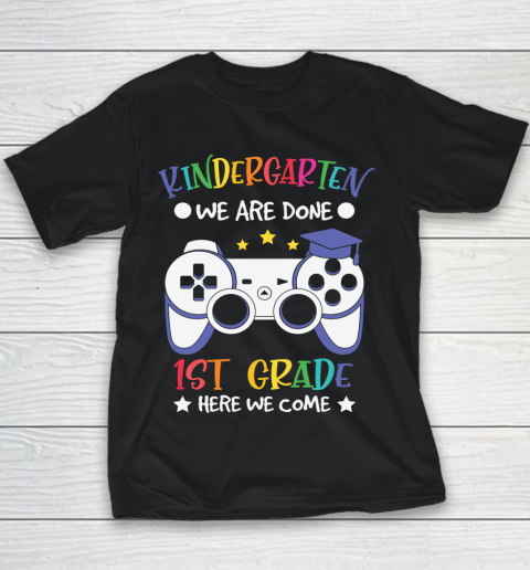 Back To School Shirt Kindergarten we are done 1st grade here we come Youth T-Shirt