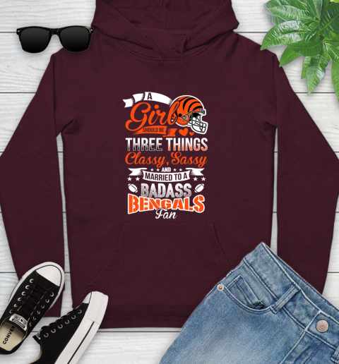 Cincinnati Bengals NFL Football A Girl Should Be Three Things Classy Sassy And A Be Badass Fan Youth Hoodie 7