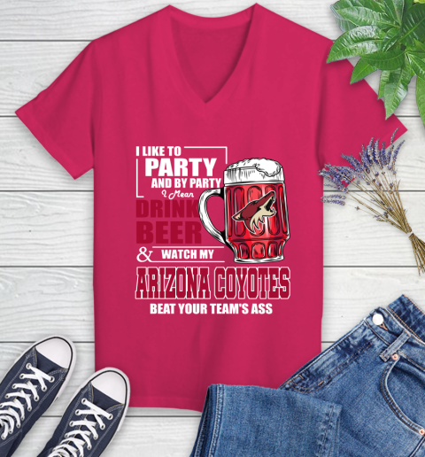 NHL I Like To Party And By Party I Mean Drink Beer And Watch My Arizona Coyotes Beat Your Team's Ass Hockey Women's V-Neck T-Shirt 9