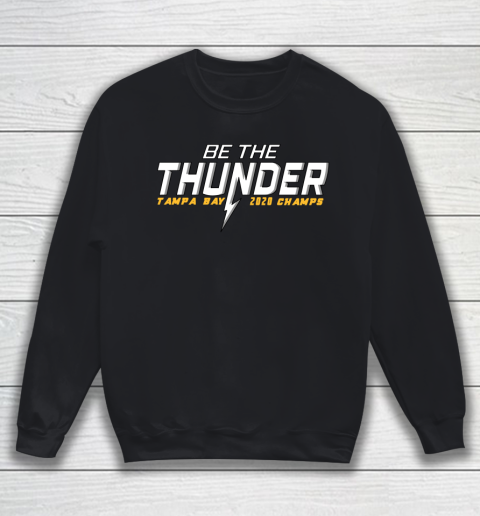 Tampa Bay Lightning Hockey 2020 Champions Be The Thunder Sweatshirt