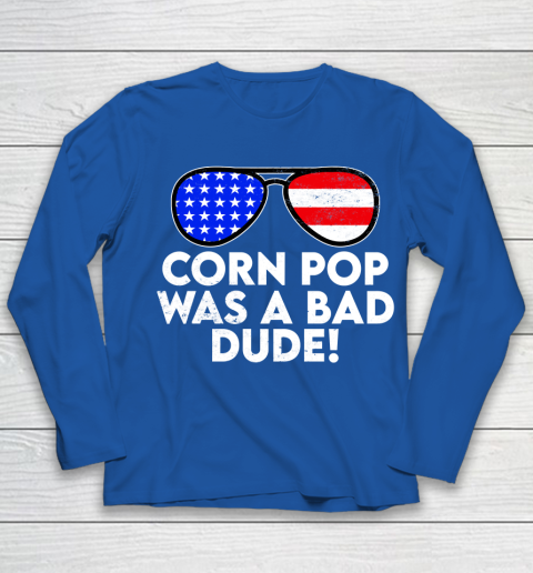 Corn Pop Was A Bad Dude  Joe Biden Parody Youth Long Sleeve 7
