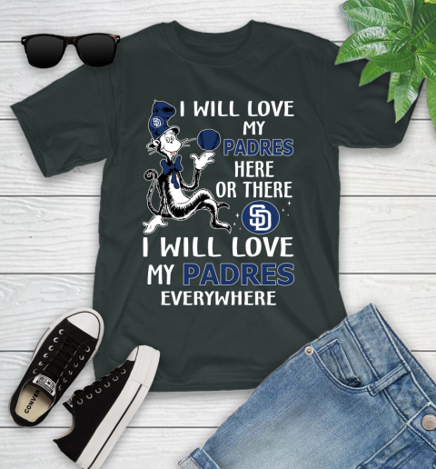MLB Baseball San Diego Padres I Will Love My Padres Everywhere Dr Seuss Shirt Youth T-Shirt 5