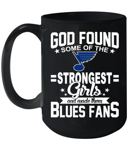 St.Louis Blues NHL Football God Found Some Of The Strongest Girls Adoring Fans Ceramic Mug 15oz