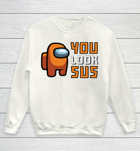 Among Us Shirt You Look SUS Youth Sweatshirt