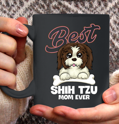 Dog Mom Shirt SHITZU MOM EVER FUNNY DOG LOVER SHIRT FOR MOTHERS DAY Ceramic Mug 11oz