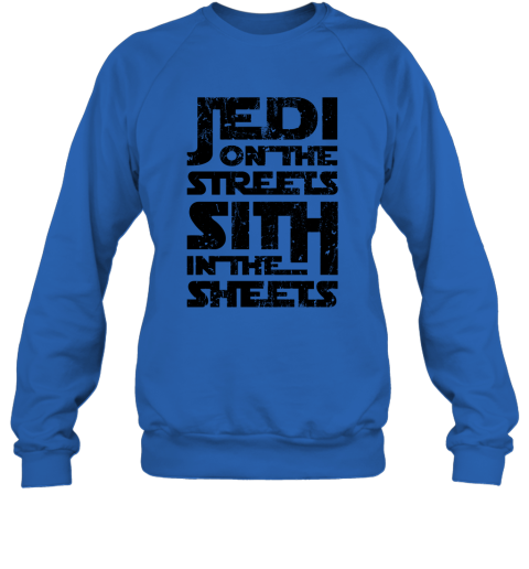 autz jedi on the streets sith in the sheets star wars shirts sweatshirt 35 front royal