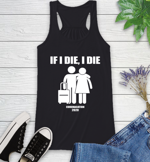 Coronacation If I Die I Die Shirt 37