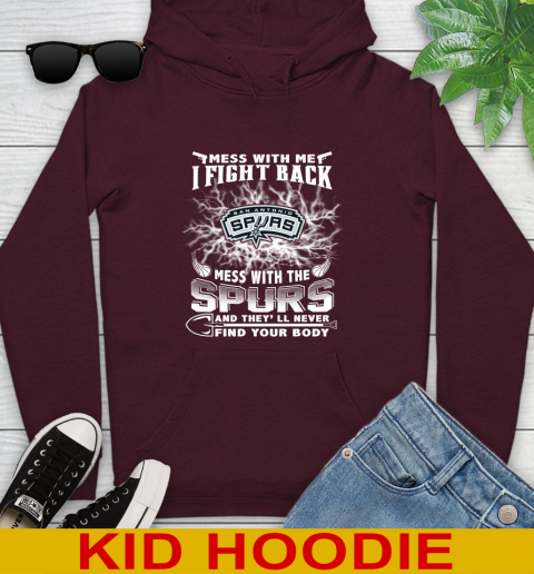 NBA Basketball San Antonio Spurs Mess With Me I Fight Back Mess With My Team And They'll Never Find Your Body Shirt Youth Hoodie 7