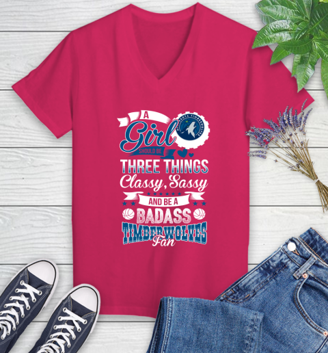 Minnesota Timberwolves NBA A Girl Should Be Three Things Classy Sassy And A Be Badass Fan Women's V-Neck T-Shirt 9