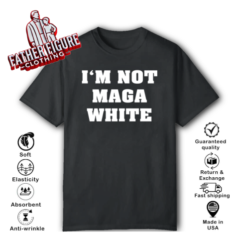 I'm Not MAGA White T-Shirt