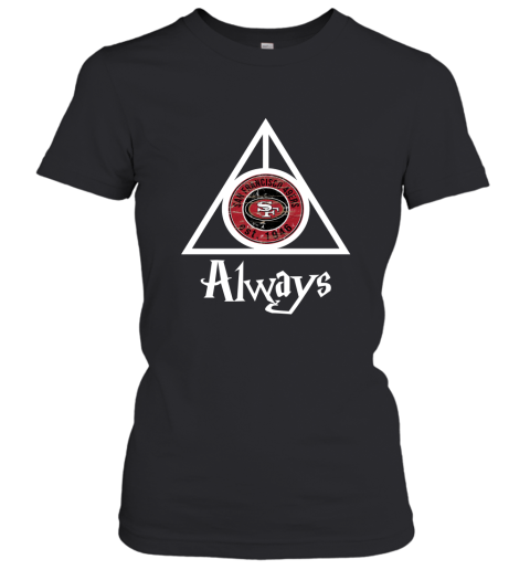 Always Love The San Francisco 49ers x Harry Potter Mashup Women's T-Shirt