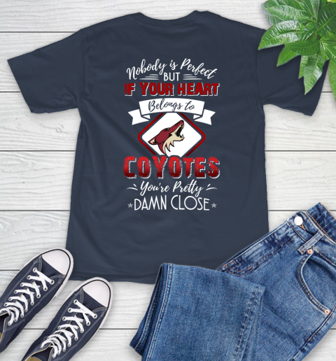 NHL Hockey Arizona Coyotes Nobody Is Perfect But If Your Heart Belongs To Coyotes You're Pretty Damn Close Shirt T-Shirt 3