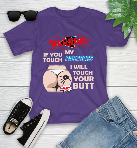 Carolina Panthers NFL Football Warning If You Touch My Team I Will Touch My Butt Youth T-Shirt 4 Carolina Panthers NFL Football Warning If You Touch My Team I Will Touch My Butt Youth T-Shirt - Image 4