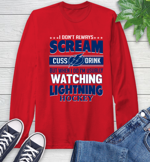 Tampa Bay Lightning NHL Hockey I Scream Cuss Drink When I'm Watching My Team Long Sleeve T-Shirt 11
