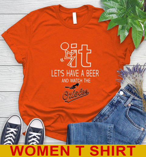 Baltimore Orioles Baseball MLB Let's Have A Beer And Watch Your Team Sports Women's T-Shirt 3