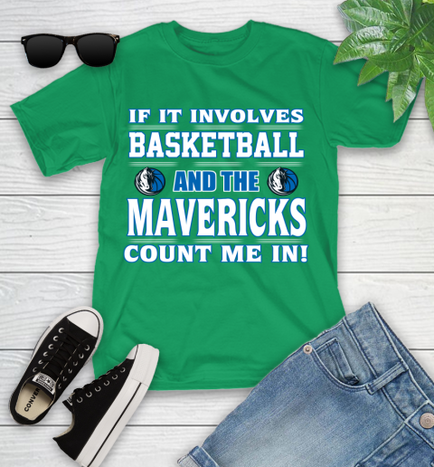 NBA If It Involves Basketball And Dallas Mavericks Count Me In Sports Youth T-Shirt 6