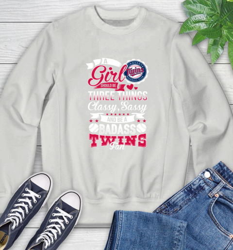 Minnesota Twins MLB Baseball A Girl Should Be Three Things Classy Sassy And A Be Badass Fan Sweatshirt 5