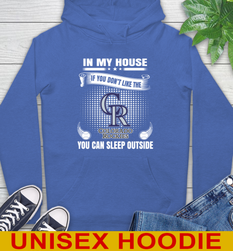 Colorado Rockies MLB Baseball In My House If You Don't Like The  Rockies You Can Sleep Outside Shirt Hoodie 9