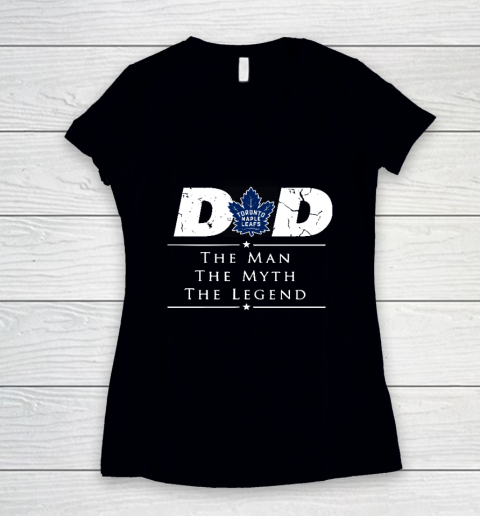 Toronto Maple Leafs NHL Ice Hockey Dad The Man The Myth The Legend Women's V-Neck T-Shirt